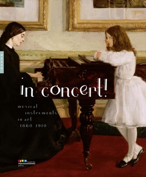 Hardcover In Concert!: Musical Instruments in Art, 1860-1910 Book