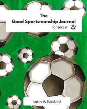 Paperback The Good Sportsmanship Journal for Soccer Book