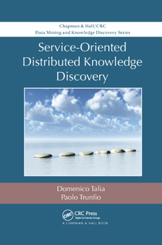 Paperback Service-Oriented Distributed Knowledge Discovery Book