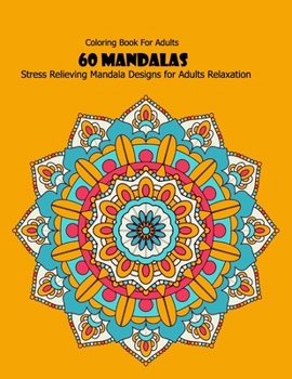 Paperback Coloring Book For Adults: 60 Mandalas: Stress Relieving Mandala Designs for Adults Relaxation Book