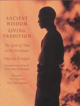 Hardcover Ancient Wisdom Living Tradition: The Tibetan Spirit in the Himalayas Book