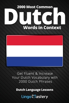 Paperback 2000 Most Common Dutch Words in Context: Get Fluent & Increase Your Dutch Vocabulary with 2000 Dutch Phrases Book