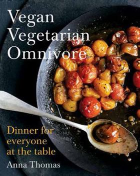 Hardcover Vegan Vegetarian Omnivore: Dinner for Everyone at the Table Book