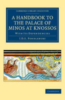 Paperback A Handbook to the Palace of Minos at Knossos: With Its Dependencies Book