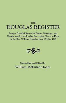 Paperback Douglas Register: Being a Detailed Record of Births, Marriages, and Deaths Together with Interesting Notes, as Kept by the REV. William Book