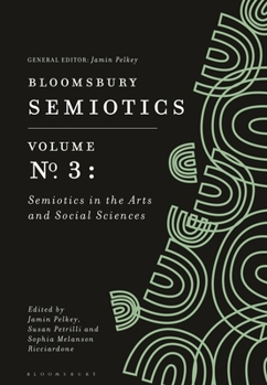 Hardcover Bloomsbury Semiotics Volume 3: Semiotics in the Arts and Social Sciences Book
