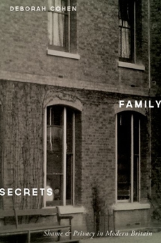 Hardcover Family Secrets: Shame and Privacy in Modern Britain Book