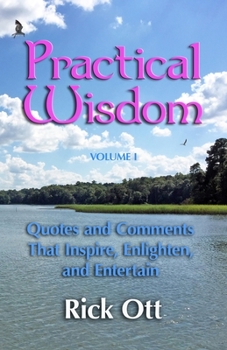 Paperback Practical Wisdom: Quotes and Comments That Inspire, Enlighten, and Entertain Book