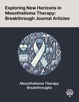 Paperback Exploring New Horizons in Mesothelioma Therapy: Breakthrough Journal Articles Book