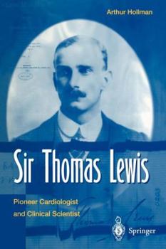 Paperback Sir Thomas Lewis: Pioneer Cardiologist and Clinical Scientist Book