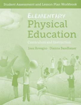 Paperback Elementary Physical Education: Student Assessment and Lesson Plan Workbook: . Book