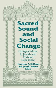 Sacred Sound and Social Change: Liturgical Music in Jewish and Christian Experience (Two Liturgical Traditions, Vol 3) - Book  of the Two Liturgical Traditions