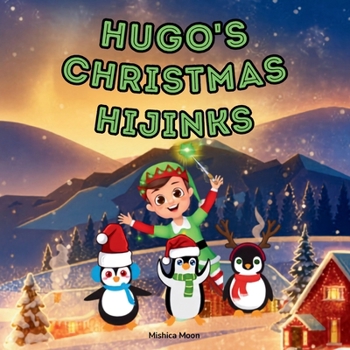 Paperback Hugo's Christmas Hijinks: One Mischievous Elf. Endless Holiday Laughs! [Large Print] Book