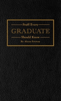 Hardcover Stuff Every Graduate Should Know: A Handbook for the Real World Book