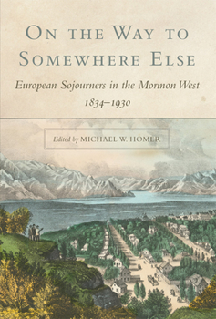 Paperback On the Way to Somewhere Else: European Sojourners in the Mormon West Book