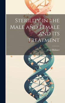 Hardcover Sterility in the Male and Female and Its Treatment Book