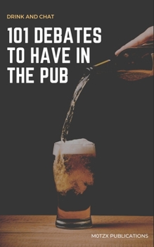 Paperback 101 Debates to Have in the Pub Book