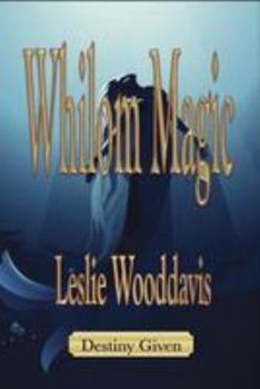 Paperback Whilom Magic - Destiny Given Book