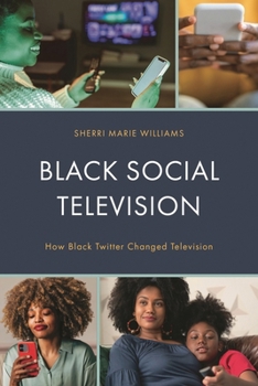 Paperback Black Social Television: How Black Twitter Changed Television Book