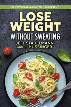 Paperback Lose Weight Without Sweating: The Permanent Solution for Keeping It Off Book