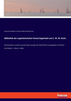 Paperback Bibliothek der angelsächsischen Poesie begründet von C. W. M. Grein.: Neu bearbeitet, vermehrt und nach eignen Lesungen der Handschriften herausgegebe [German] Book