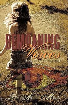 Paperback Bemoaning Voices: How Far Would You Go to Know the Truth? Book