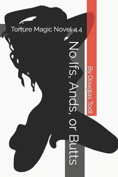 Paperback No Ifs, Ands, or Butts: Torture Magic Novel 4.4 Book