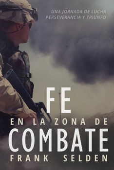 Paperback Fe en la Zona de Combate: Una Jornada de Lucha, Perseverancia y Triunfo [Spanish] Book