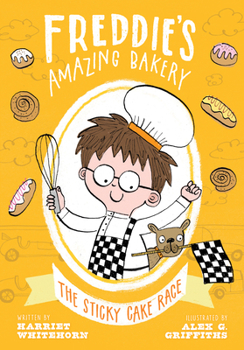 Sticky Cake Race: Freddie's Amazing Bakery - Book #4 of the Freddie's Amazing Bakery