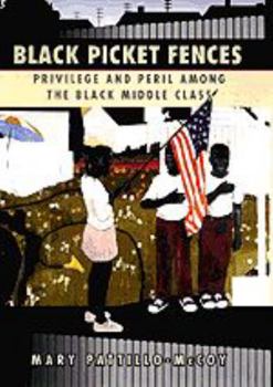 Hardcover Black Picket Fences: Privilege and Peril among the Black Middle Class Book