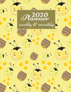 Paperback 2020 Planner Weekly And Monthly: 2020 Daily Weekly And Monthly Planner Calendar January 2020 To December 2020 - 8.5" x 11" Sized - Funny Bee Theme Cov Book