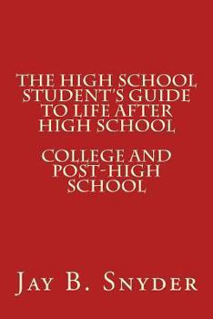 The High School Student's Guide to Life AFTER High School