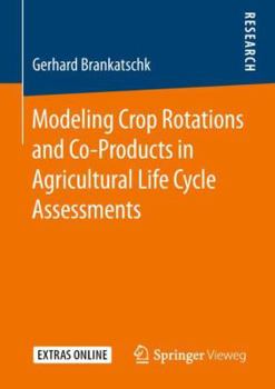 Paperback Modeling Crop Rotations and Co-Products in Agricultural Life Cycle Assessments Book