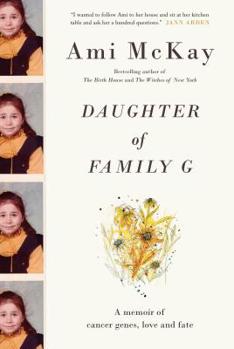 Hardcover Daughter of Family G: A Memoir of Cancer Genes, Love and Fate Book