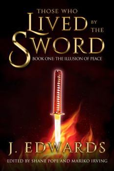 Paperback Those Who Live By The Sword: Book One: The Illusion of Peace Book