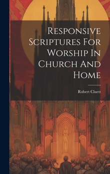 Hardcover Responsive Scriptures For Worship In Church And Home Book