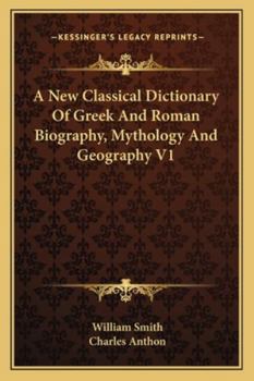 Paperback A New Classical Dictionary Of Greek And Roman Biography, Mythology And Geography V1 Book