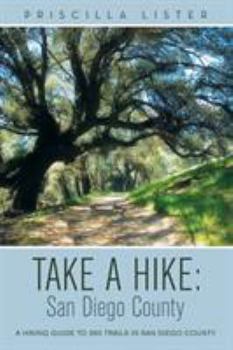 Paperback Take a Hike: San Diego County: A Hiking Guide to 260 Trails in San Diego County Book