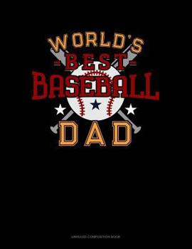 World's Best Baseball Dad: Unruled Composition Book