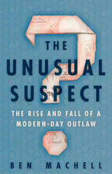 Hardcover The Unusual Suspect: The Rise and Fall of a Modern-Day Outlaw Book