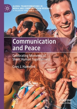 Paperback Communication and Peace: Celebrating Moments of Sheer Human Togetherness Book