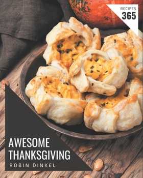 Paperback 365 Awesome Thanksgiving Recipes: Keep Calm and Try Thanksgiving Cookbook Book