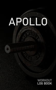 APOLLO: Blank Daily Workout Log Book | Track Exercise Type, Sets, Reps, Weight, Cardio, Calories, Distance & Time | Space to Record Stretches, Warmup, ... First Name Initial A Dumbbell Cover