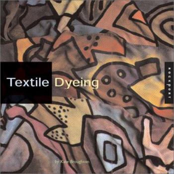 Paperback Textile Dyeing: The Step-By-Step Guide and Showcase Book
