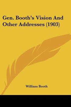 Paperback Gen. Booth's Vision And Other Addresses (1903) Book