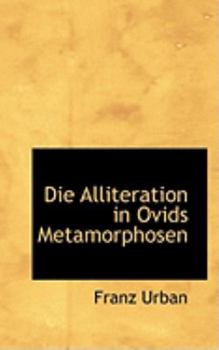 Paperback Die Alliteration in Ovids Metamorphosen Book
