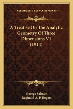 Paperback A Treatise On The Analytic Geometry Of Three Dimensions V1 (1914) Book