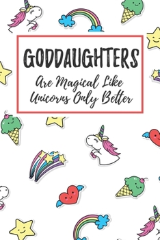 Paperback Goddaughters Are Magical Like Unicorns Only Better: 6x9" Lined Notebook/Journal Funny Gift Idea For Goddaughters Book
