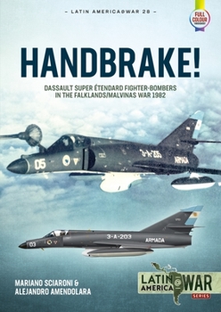 Paperback Handbrake!: Dassault Super Étendard Fighter-Bombers in the Falklands/Malvinas War 1982 Book