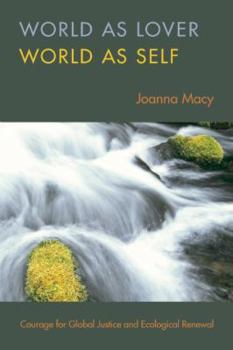 Paperback World as Lover, World as Self: Courage for Global Justice and Ecological Renewal Book